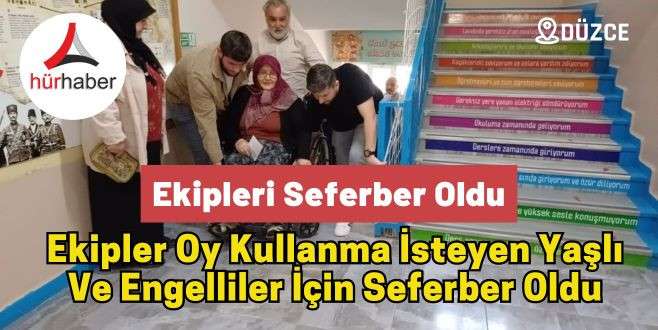 Ekipler oy kullanma isteyen yaşlı ve engelliler için seferber oldu