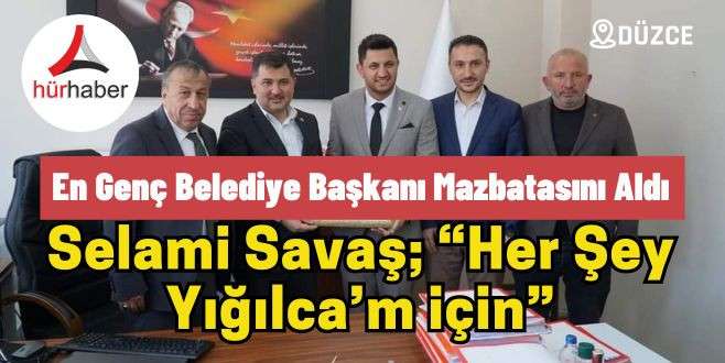 En genç belediye başkanı Selami Savaş mazbatasını aldı