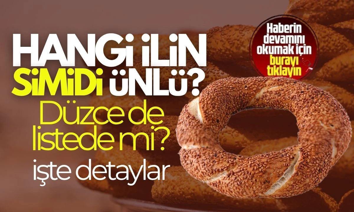 En Güzel Simit: Hangi İlin Simidi Ünlü? Düzce de listede mi?