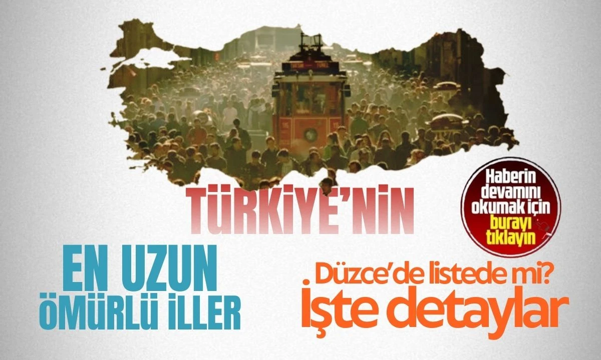 En uzun ömürlü illeri belli oldu İşte Güncel detaylar 
