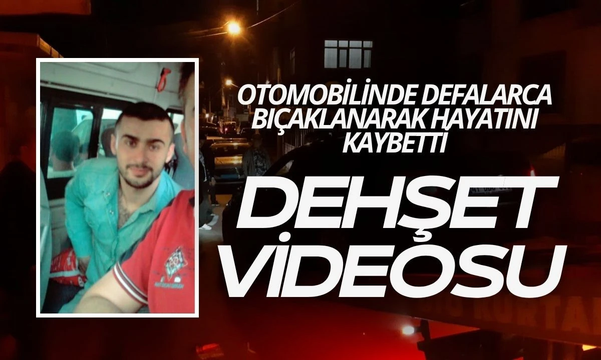 Ercan Kavşut Otomobilinde defalarca bıçaklanarak hayatını kaybetti