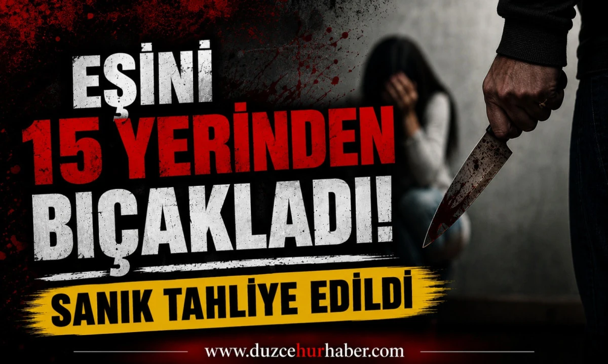 Eski eşini 15 yerinden bı&ccedil;akladı sanık tahliye edildi