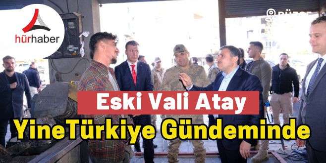 Eski Vali Atay, yine Türkiye gündeminde