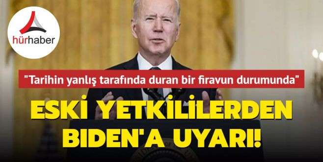 Eski yetkililerden Biden'a uyarı Tarihin yanlış tarafında duran bir firavun durumunda