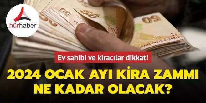 Ev sahibi ve kiracılar dikkat! 2024 ocak ayı kira zammı ne kadar olacak?