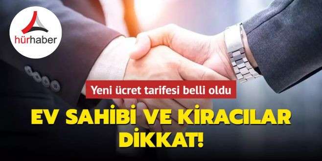 Ev sahibi ve kiracılar dikkat! Yeni ücret tarifesi belli oldu