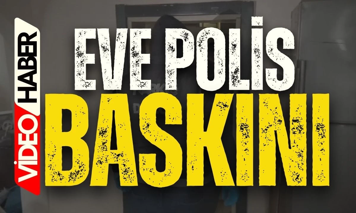 EVE POLİS BASKINI