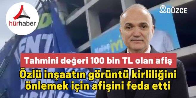 Faruk Özlü inşaatın görüntü kirliliğini önlemek için afişini feda etti