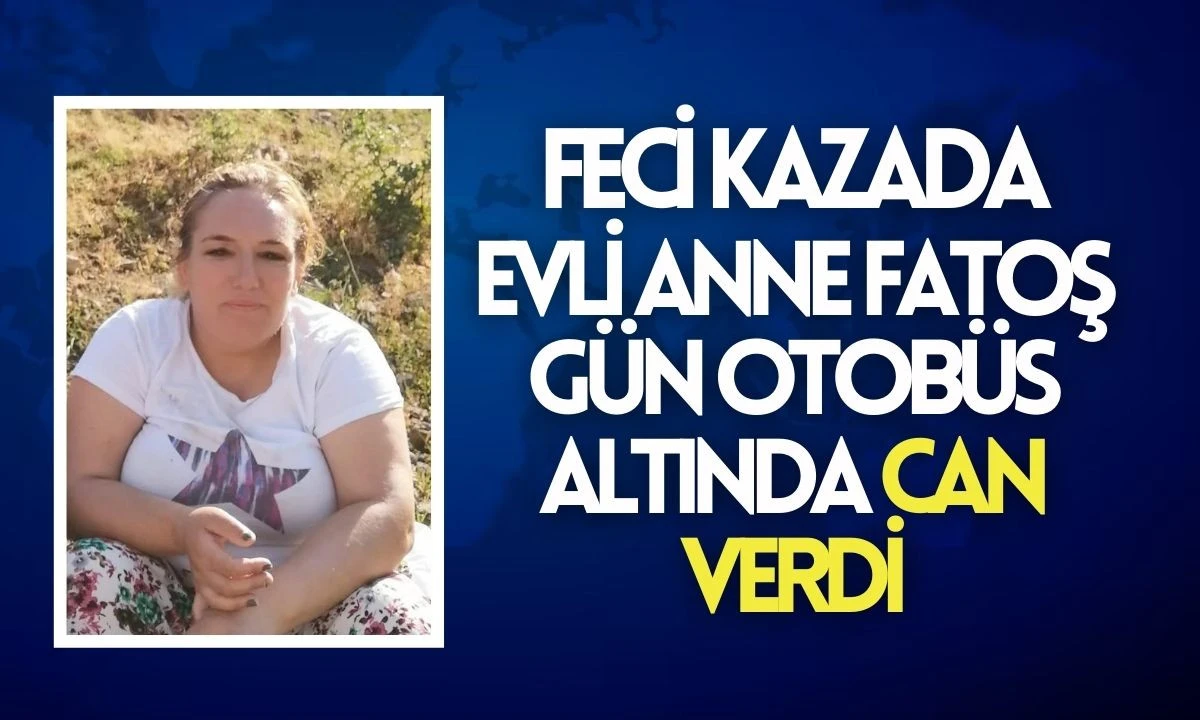 Fatoş Gün'ün otobüs faciası: Acı haber