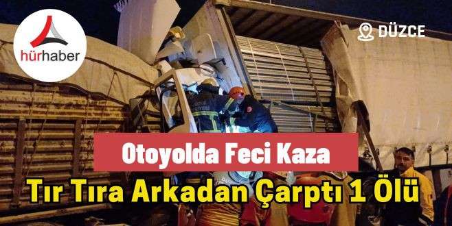 Feci Kaza: Tır Tıra Arkadan Çarptı 1 Ölü 