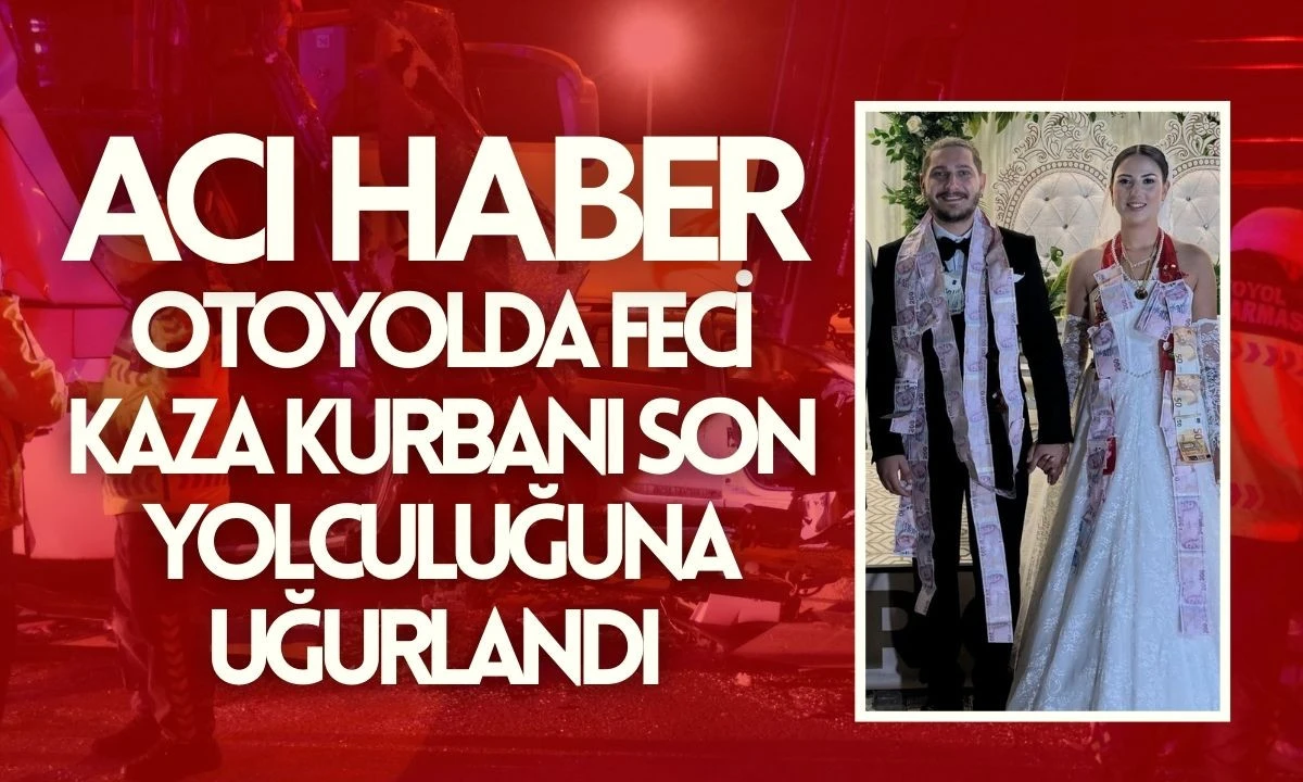 Feci kazada:Burak G&ouml;khan, son yolculuğuna uğurlandı.