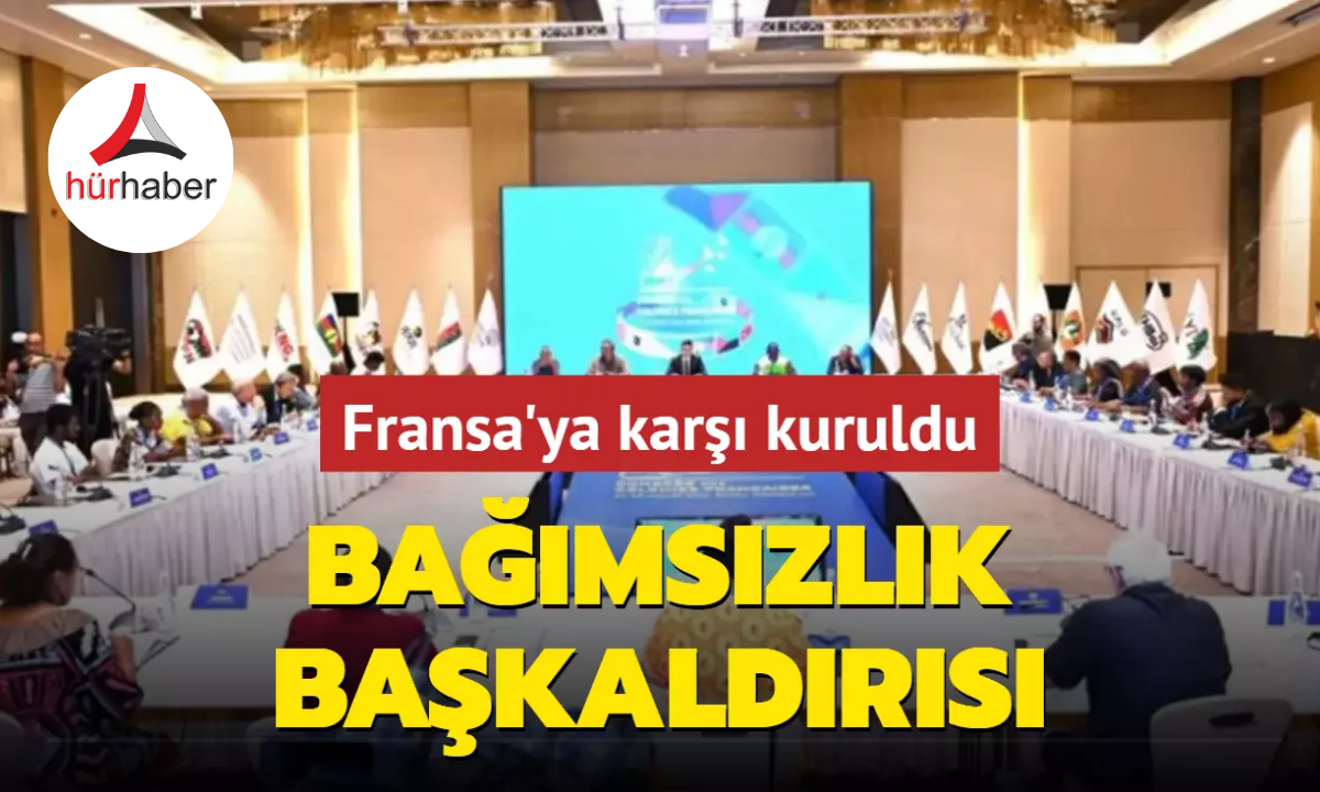 Fransa'ya karşı uluslararası kurtuluş cephesi kuruldu! Bağımsızlık başkaldırısı
