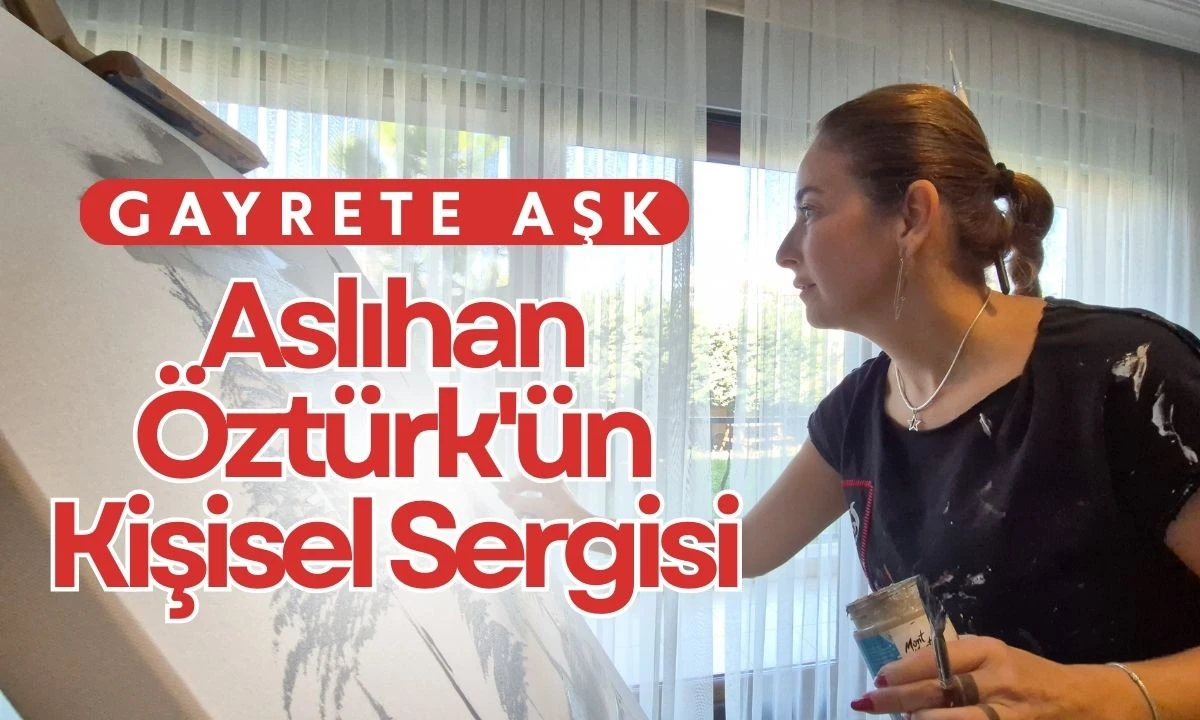Gayrete Aşk: Aslıhan Öztürk'ün Kişisel Sergisi