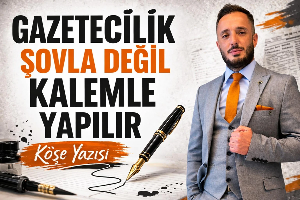 Gazetecilik Şovla Değil Kalemle Yapılır
