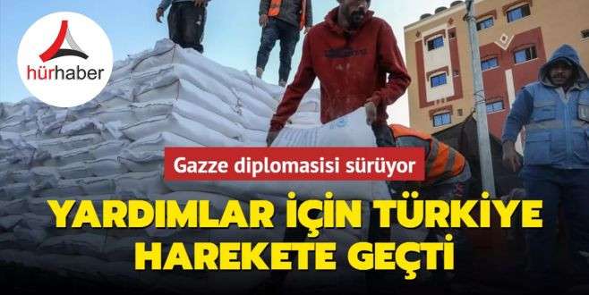 Gazze diplomasisi sürüyor! Yardımlar için Türkiye harekete geçti