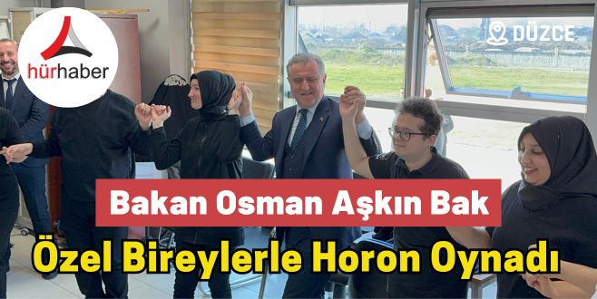 Gençlik ve spor Bakanı Osman Aşkın Bak Düzce'de özel bireylerle horon oynadı
