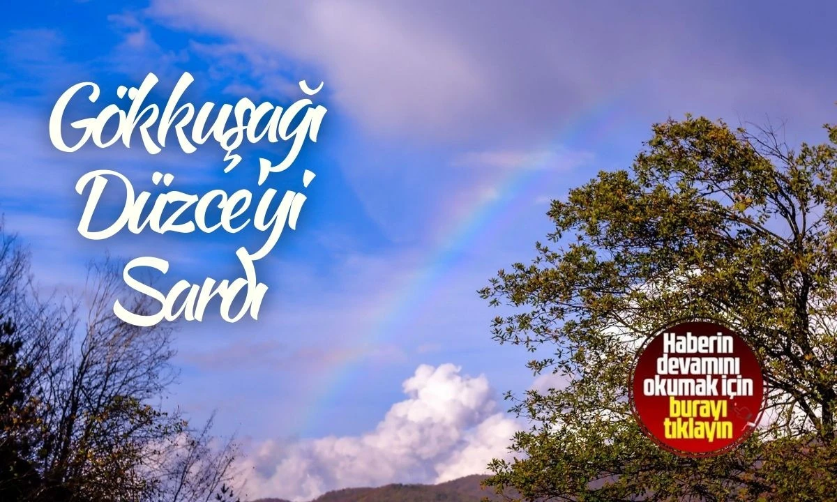 Gökkuşağı Düzce'yi Sardı