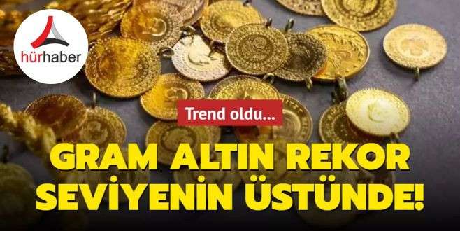 Gram altın rekor seviyenin üstünde! Trend oldu...