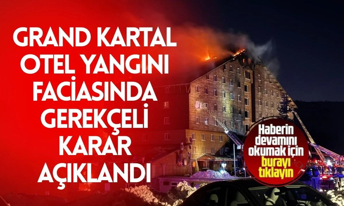 Grand Kartal otel yangını faciasında gerekçeli karar açıklandı