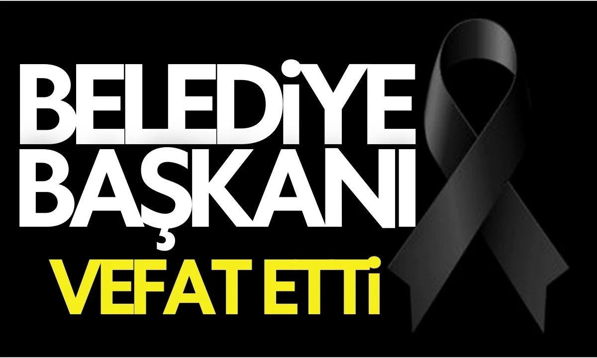 Gülşah Durbay Belediye Başkanı hayatını kaybetti 