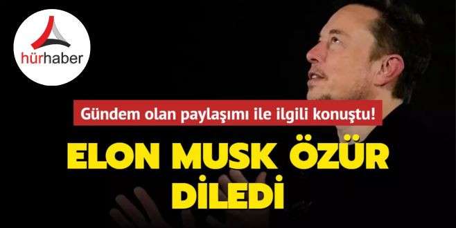 Gündem olan paylaşımı ile ilgili konuştu! Elon Musk özür diledi