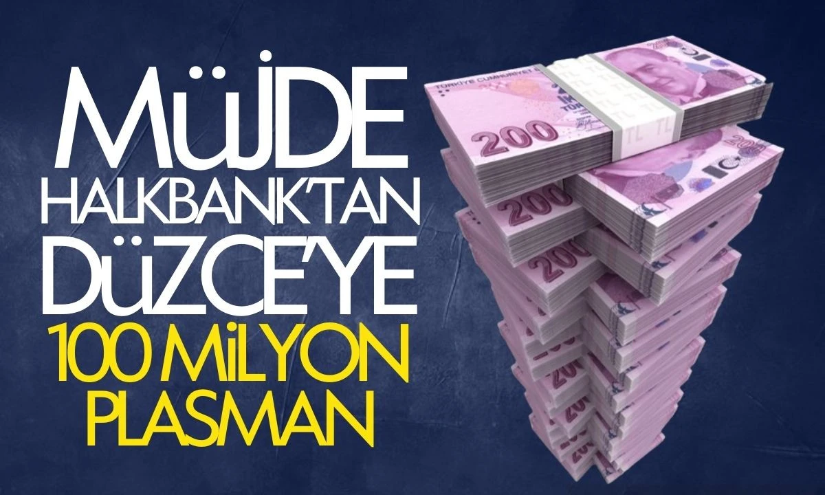 Halkbank'tan D&uuml;zce'ye 100 Milyon Plasman
