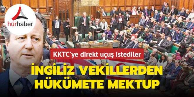 İngiliz vekillerden hükümete mektup! KKTC'ye direkt uçuş istediler