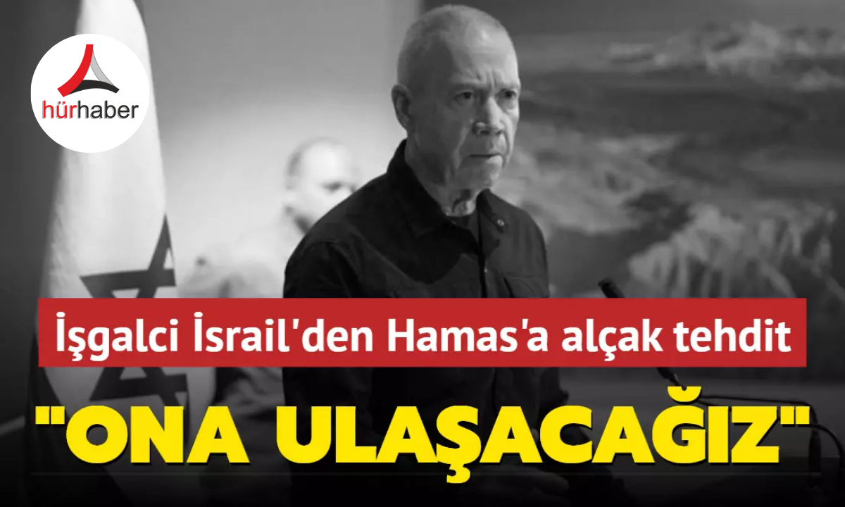 İşgalci İsrail'den Hamas'a al&ccedil;ak tehdit: Ona ulaşacağız