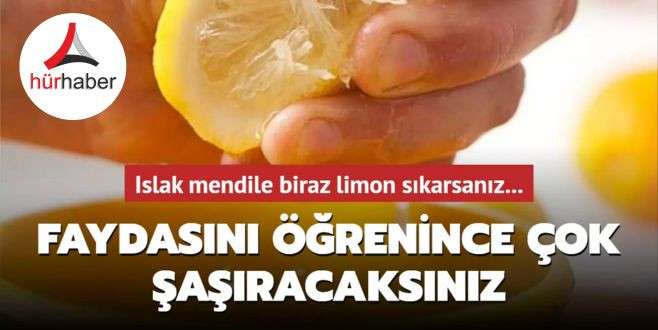 Islak mendile biraz limon sıkarsanız... Faydasını öğrenince çok şaşıracaksınız