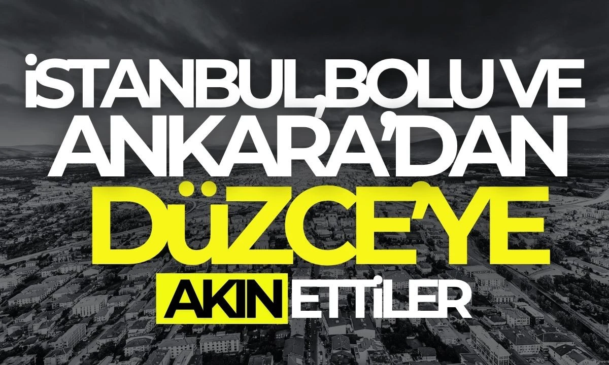 İstanbul, Bolu ve Ankara'dan Düzce'ye akın ettiler 