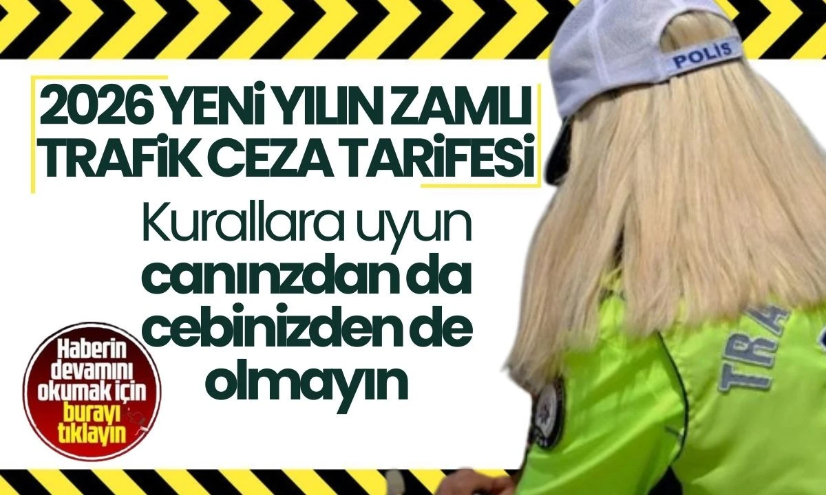 İşte 2026 Yılı trafik cezaları belli oldu