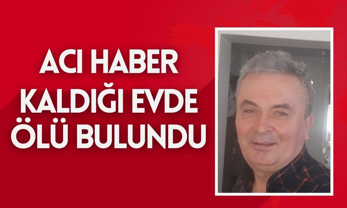 Kaldığı evde ölü bulundu