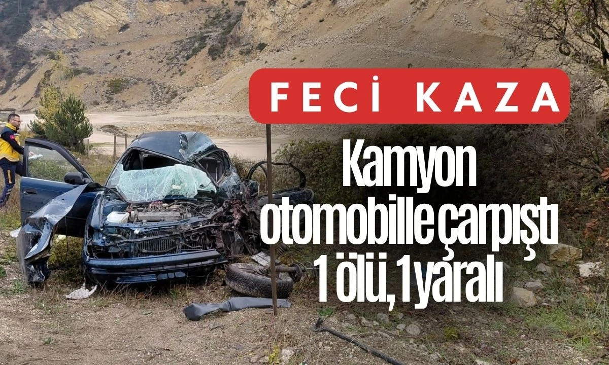 Kamyon otomobille çarpıştı: 1 ölü, 1 yaralı