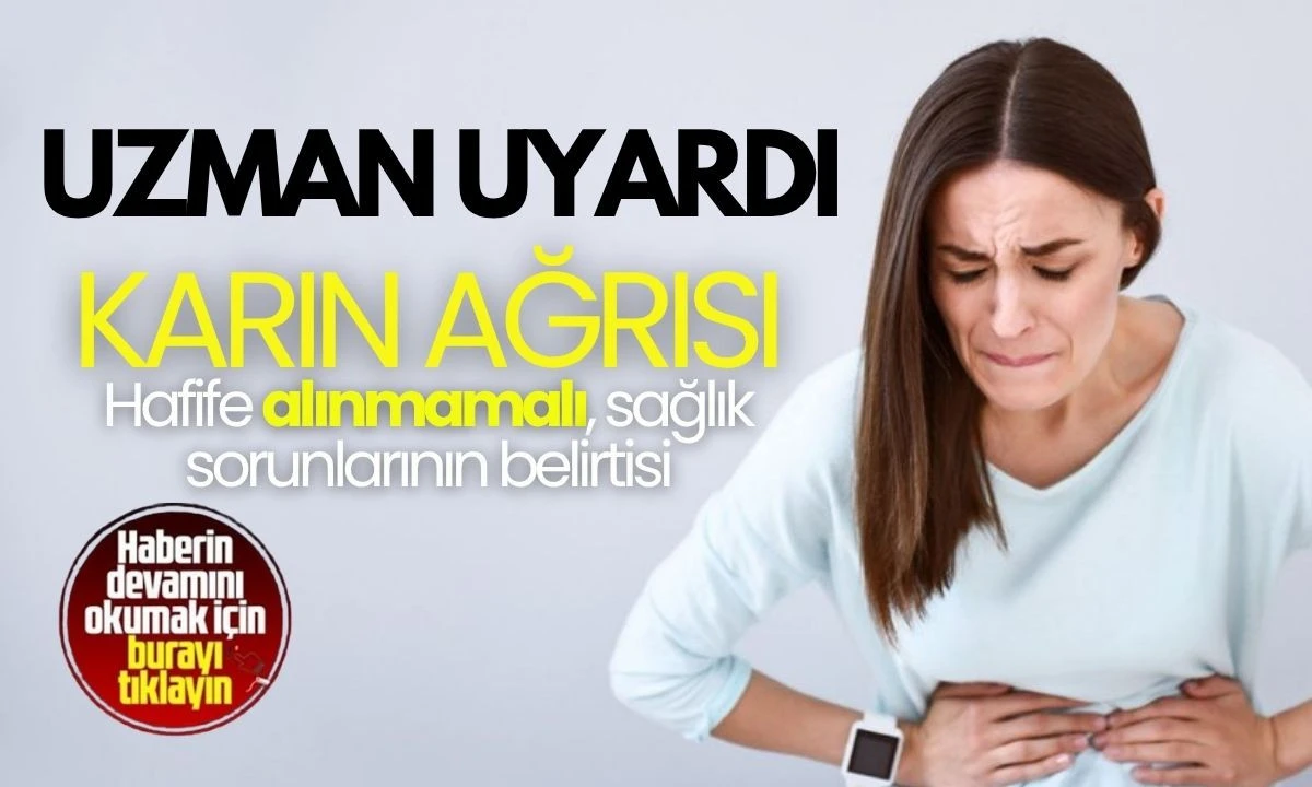 Karın ağrısına dikkat edin, önemli sağlık sorunları sorun yaratabilir