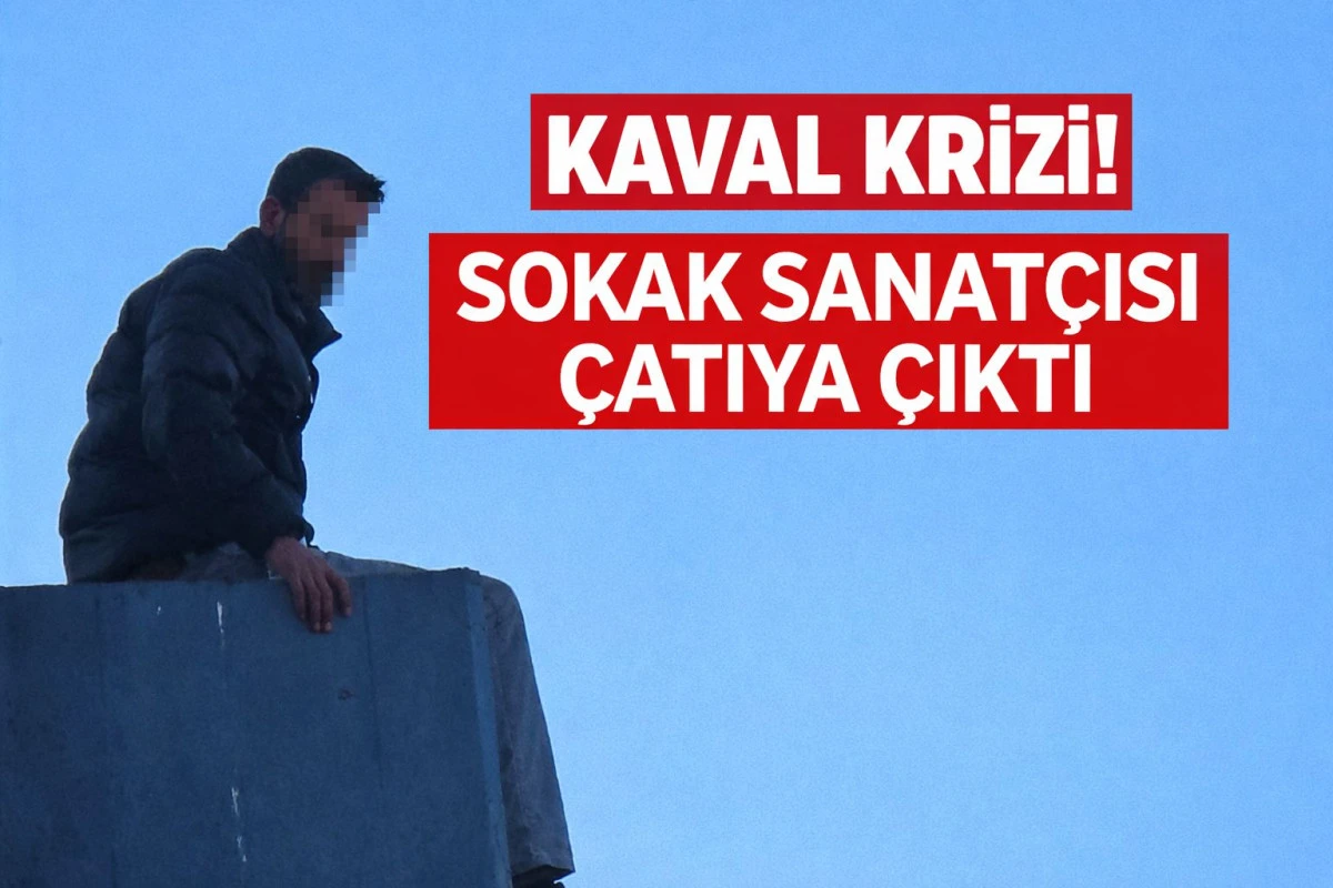 Kaval Krizi! Kavalı Alınan Sokak Sanat&ccedil;ısı &Ccedil;atıya &Ccedil;ıkıp Eylem Yaptı