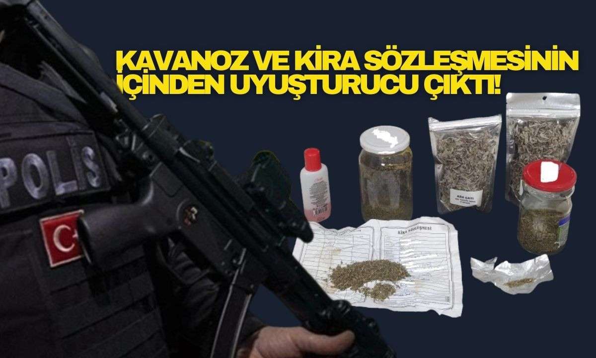 Kavanoz ve kira sözleşmesinin içinden uyuşturucu çıktı!