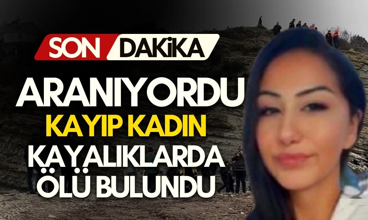 KAYIP HİLAL ERSOY'DAN &Uuml;Z&Uuml;C&Uuml; HABER: KAYALIKLARDA &Ouml;L&Uuml; BULUNDU