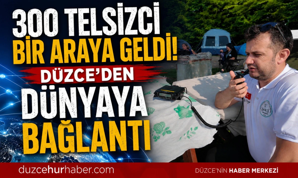 Kaynaşlı&rsquo;da Amat&ouml;r Telsizciler Buluştu: 300 Katılımcı Bir Araya Geldi