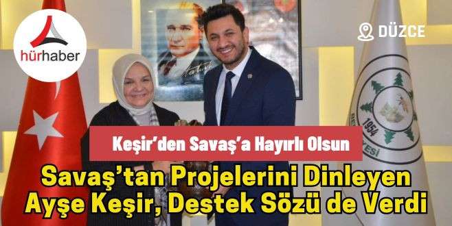 Keşir’den Savaş’a hayırlı olsun