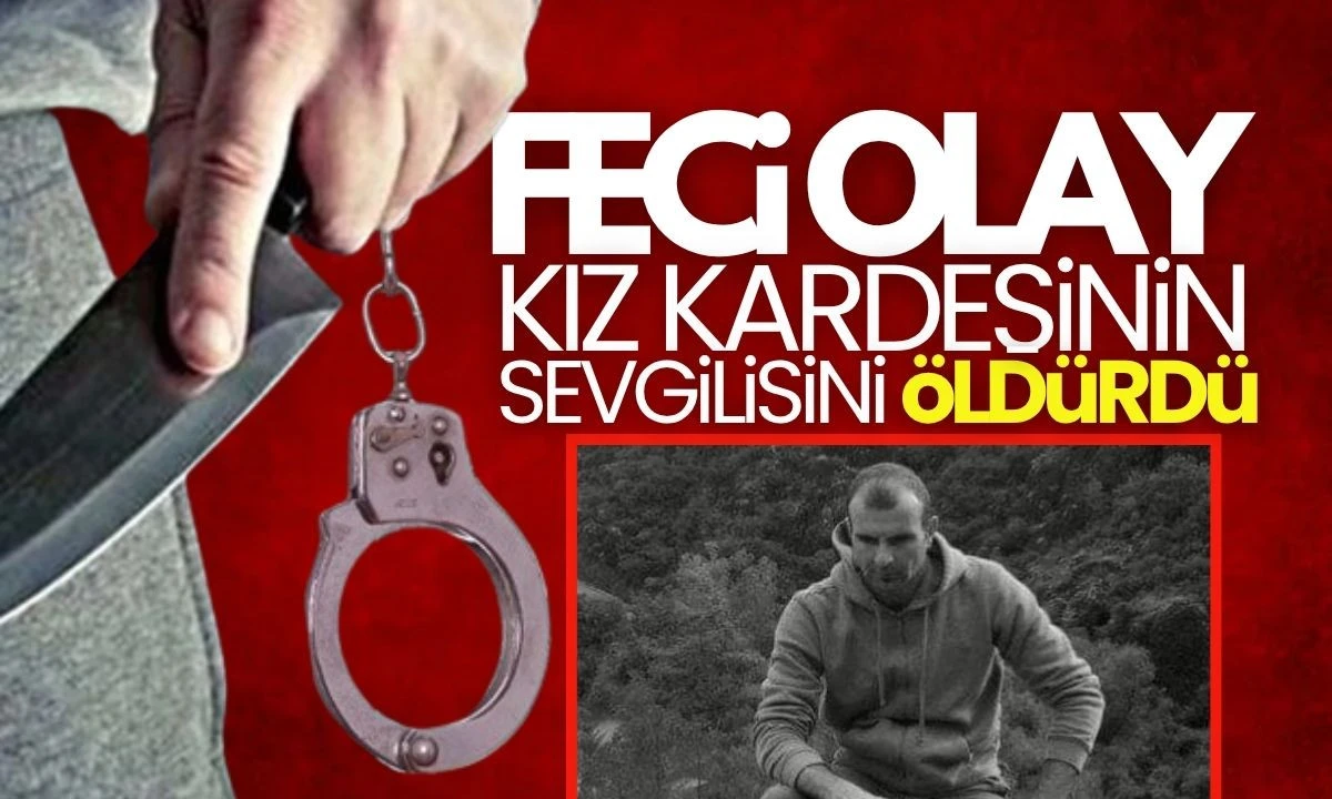 Kız kardeşinin sevgilisini öldürdü