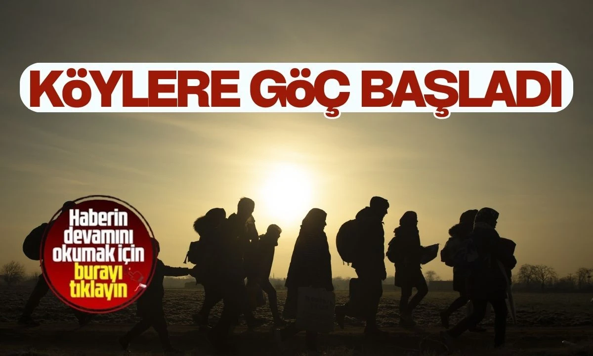 Köylere göç başladı