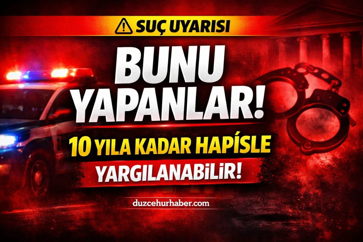 Kritik Uyarı! Bunu Yapan 10 yıla kadar hapisle yargılanabilir! 