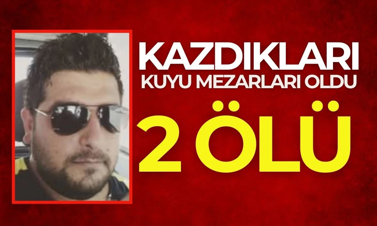 Kuyu mezarları oldu: 2 ölü