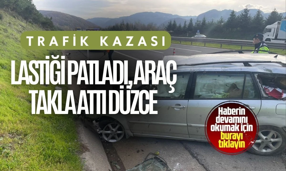 Lastiği Patladı, Araç Takla Attı Düzce