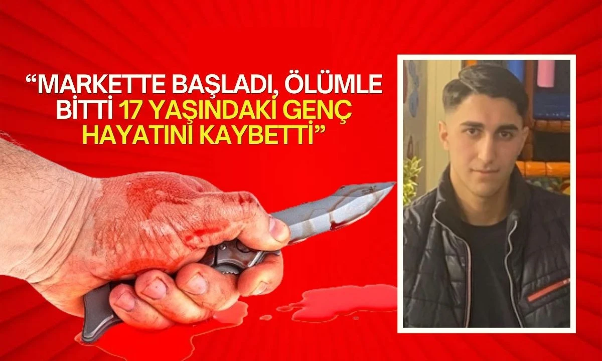&ldquo;Markette Başladı, &Ouml;l&uuml;mle Bitti: 17 Yaşındaki Gen&ccedil; Hayatını Kaybetti&rdquo;
