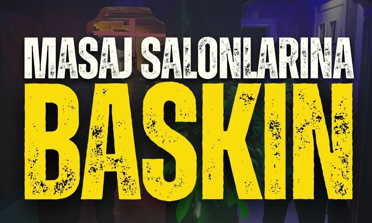 Masaj salonlarına baskın