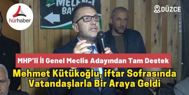 Mehmet Kütükoğlu, iftar sofrasında vatandaşlarla bir araya geldi