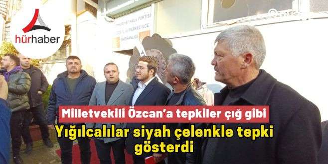 Milletvekili Özcan’a tepkiler çığ gibi