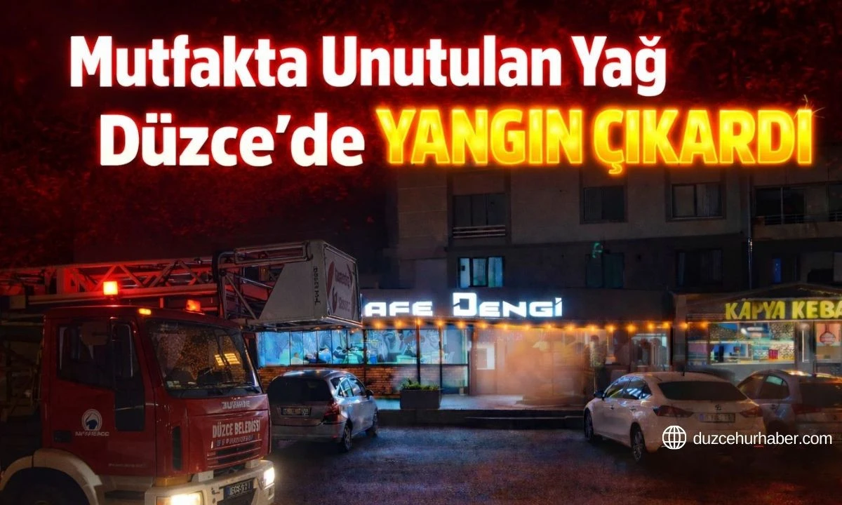 Mutfakta Unutulan Yağ D&uuml;zce'de Yangın &ccedil;ıkardı 