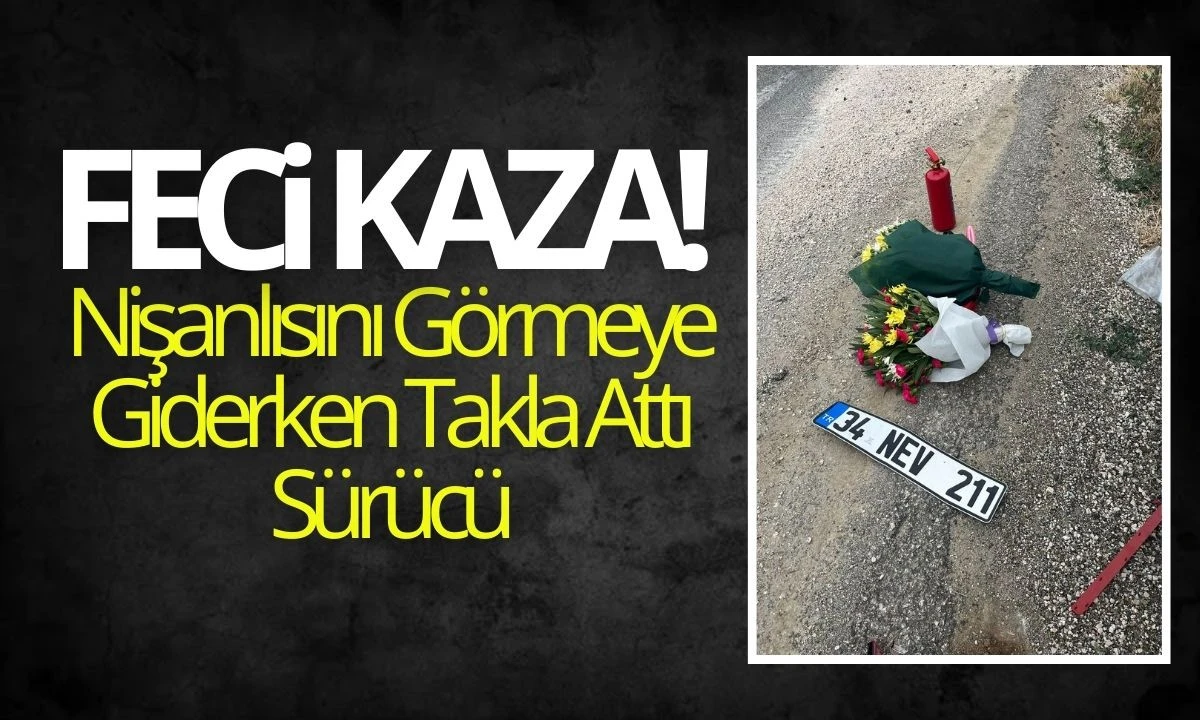 Nişanlısını Görmeye Giderken Takla Attı Sürücü